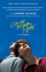 Call Me by Your Name: A Novel by Andre Aciman Paperback Book