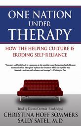 One Nation Under Therapy: How the Helping Culture Is Eroding Self-reliance, by Sommers Satel Paperback Book