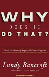 Why Does He Do That?: Inside the Minds of Angry and Controlling Men by Lundy Bancroft Paperback Book