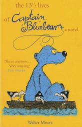 13 1/2 Lives of Captain Bluebear by Walter Moers Paperback Book