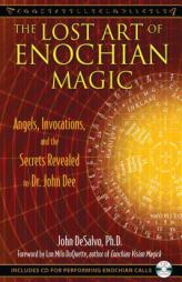 The Lost Art of Enochian Magic: Angels, Invocations, and the Secrets Revealed to Dr. John Dee [With CD (Audio)] by John DeSalvo Paperback Book