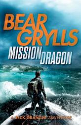 Mission Dragon (A Beck Granger Adventure) by Bear Grylls Paperback Book