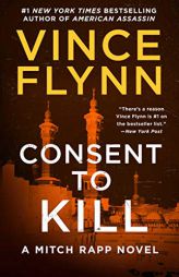 Consent to Kill: A Thriller (8) (A Mitch Rapp Novel) by Vince Flynn Paperback Book