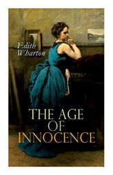 The Age of Innocence: Romance Novel by Edith Wharton Paperback Book