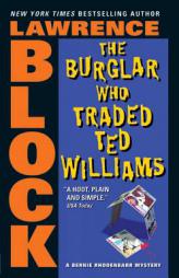The Burglar Who Traded Ted Williams (Bernie Rhodenbarr Mysteries) by Lawrence Block Paperback Book