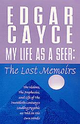 My Life as a Seer: The Lost Memories: The Lost Memoirs by Edgar Cayce Paperback Book