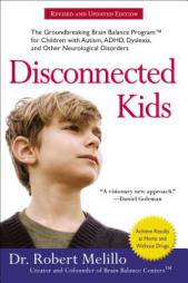 Disconnected Kids: The Groundbreaking Brain Balance Program for Children with Autism, ADHD, Dyslexia, and Other Neurological Disorders by Robert Melillo Paperback Book