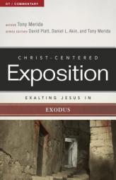 Exalting Jesus in Exodus (Christ-Centered Exposition Commentary) by Tony Merida Paperback Book