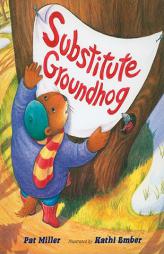 Substitute Groundhog by Pat Miller Paperback Book