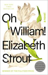 Oh William!: A Novel by Elizabeth Strout Paperback Book