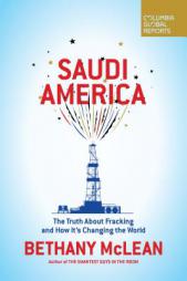 Saudi America: The Truth About Fracking and How It's Changing the World by Bethany McLean Paperback Book