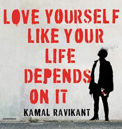 Love Yourself Like Your Life Depends on It by Kamal Ravikant Paperback Book