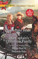 Snowflake Bride and the Captain's Christmas Family: Snowflake BrideThe Captain's Christmas Family by Jillian Hart Paperback Book