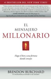 El Mensajero Millonario: Haga El Bien y Una Fortuna Dando Consejos by Brendon Burchard Paperback Book