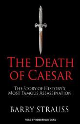 The Death of Caesar: The Story of History's Most Famous Assassination by Barry Strauss Paperback Book