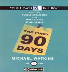 The First 90 Days: Critical Success Strategies for New Leaders at All Levels (Your Coach in a Box) by Michael Watkins Paperback Book