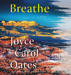 Breathe: A Novel by Joyce Carol Oates Paperback Book
