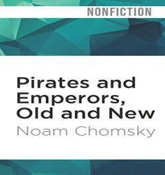 Pirates and Emperors, Old and New: International Terrorism in the Real World by Noam Chomsky Paperback Book