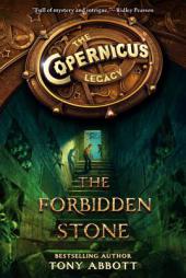 The Copernicus Legacy: The Forbidden Stone by Tony Abbott Paperback Book