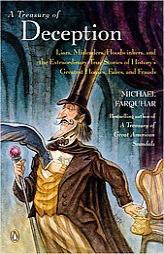 A Treasury of Deception: Liars, Misleaders, Hoodwinkers, and the Extraordinary True Stories of History's Greatest Hoaxes, Fakes and Frauds by Michael Farquhar Paperback Book