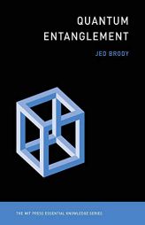 Quantum Entanglement (MIT Press Essential Knowledge series) by Jed Brody Paperback Book