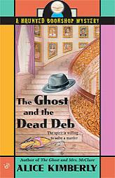 The Ghost and the Dead Deb by Alice Kimberly Paperback Book