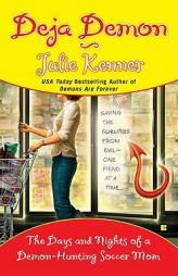Deja Demon: The Days and Nights of a Demon-Hunting Soccer Mom (Kate Connor, Demon Hunter) by Julie Kenner Paperback Book
