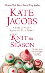 Knit the Season (Friday Night Knitting Club) by Kate Jacobs Paperback Book