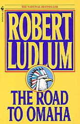 The Road to Omaha by Robert Ludlum Paperback Book