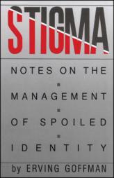 Stigma: Notes on the Management of Spoiled Identity by Erving Goffman Paperback Book