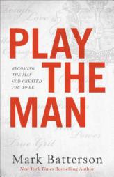 Play the Man by Mark Batterson Paperback Book