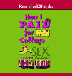 How I Paid for College of Sex, Theft, Friendship & Musical Theater by Marc Acito Paperback Book