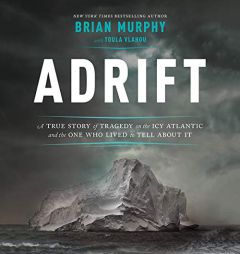 Adrift: A True Story of Tragedy on the Icy Atlantic and the One Who Lived to Tell about It by Brian Murphy Paperback Book