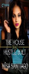 The House that Hustle Built - Part 1 by Nisa Santiago Paperback Book