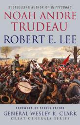Robert E. Lee: Lessons in Leadership (Great Generals) by Noah Andre Trudeau Paperback Book