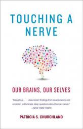 Touching a Nerve: Our Brains, Our Selves by Patricia S. Churchland Paperback Book