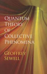 Quantum Theory of Collective Phenomena by Geoffrey L. Sewell Paperback Book