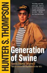 Generation of Swine: Tales of Shame and Degradation in the '80's by Hunter S. Thompson Paperback Book