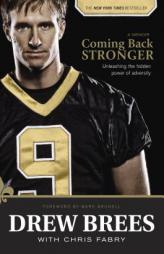 Coming Back Stronger: Unleashing the Hidden Power of Adversity by Drew Brees Paperback Book