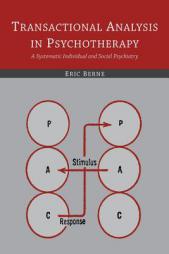 Transactional Analysis in Psychotherapy: A Systematic Individual and Social Psychiatry by Eric Berne Paperback Book