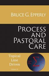 Process and Pastoral Care (Topical Line Drives) by Bruce G. Epperly Paperback Book