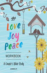 The Love, Joy, Peace Workbook: A Couples Bible Study by Kim Bowen Paperback Book