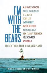 I'm With the Bears: Short Stories from a Damaged Planet by Margaret Atwood Paperback Book