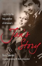 Jan's Story: Love lost to the long goodbye of Alzheimer's by Barry Petersen Paperback Book