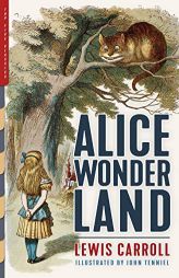 Alice in Wonderland (Illustrated): Alice's Adventures in Wonderland, Through the Looking-Glass, and The Hunting of the Snark (Top Five Classics) by Lewis Carroll Paperback Book