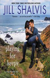 Playing for Keeps: A Heartbreaker Bay Novel: The Heartbreaker Bay Series, book 7 by Jill Shalvis Paperback Book