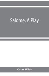 Salome, a play by Oscar Wilde Paperback Book
