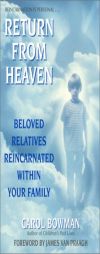 Return from Heaven: Beloved Relatives Reincarnated Within Your Family by Carol Bowman Paperback Book