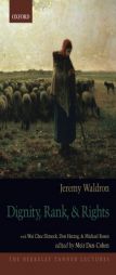 Dignity, Rank, and Rights (The Berkeley Tanner Lectures) by Jeremy Waldron Paperback Book