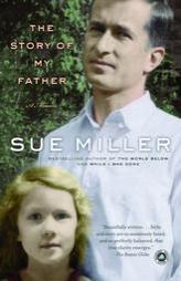 The Story of My Father: A Memoir by Sue Miller Paperback Book